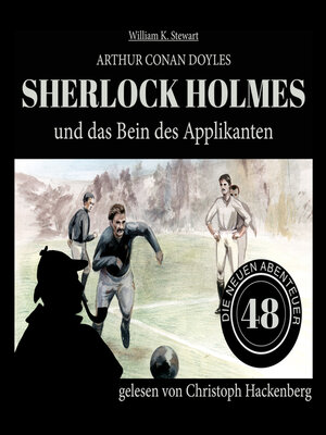 cover image of Sherlock Holmes und das Bein des Applikanten--Die neuen Abenteuer, Folge 48